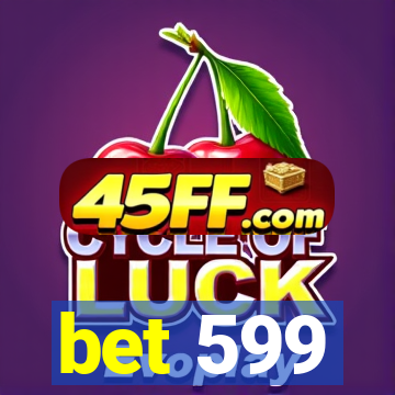 bet 599